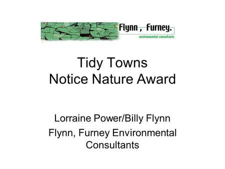 Tidy Towns Notice Nature Award Lorraine Power/Billy Flynn Flynn, Furney Environmental Consultants.