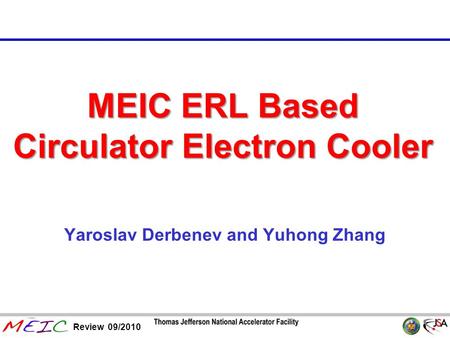 Page 1 Review 09/2010 MEIC ERL Based Circulator Electron Cooler Yaroslav Derbenev and Yuhong Zhang.