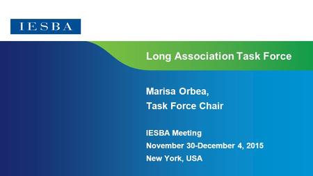 Page 1 | Proprietary and Copyrighted Information Long Association Task Force Marisa Orbea, Task Force Chair IESBA Meeting November 30-December 4, 2015.
