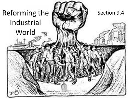 Reforming the Industrial World Section 9.4. The Philosophers of Industrialization Laissez-faire economics – ability of economy to function w/o gov’t interference.