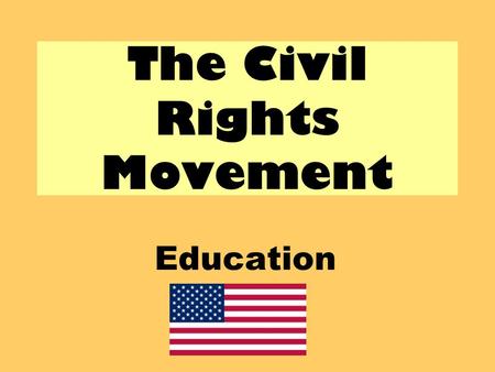 The Civil Rights Movement Education. Aims: Examine how the Civil Rights campaign led to changes in education.