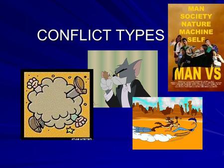 CONFLICT TYPES. Before Conflict Protagonist – Main Character the story follows, usually the good guy in a story. Antagonist – The character who opposes.