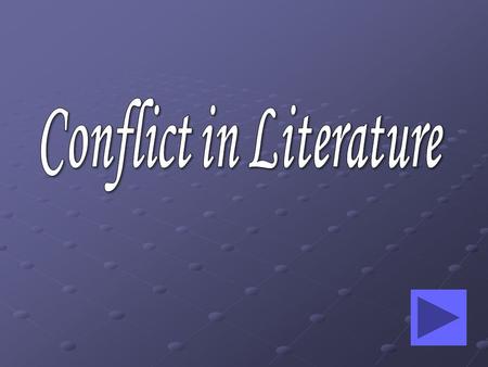 By the end of this lesson, you will be able to: identify Conflict as it appears in literature. identify Conflict as it appears in literature. distinguish.