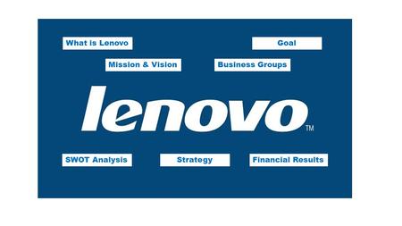 What is Lenovo Goal Mission & Vision Business Groups SWOT Analysis