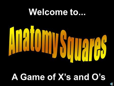 Welcome to... A Game of X’s and O’s. Presentation by © 2008 - All rights Reserved