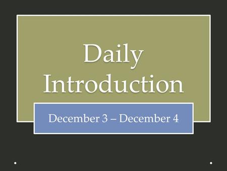 Daily Introduction December 3 – December 4. HomeworkHomework Standard: Honors: Class Forum: How would you describe the American Dream? Finish your Group.