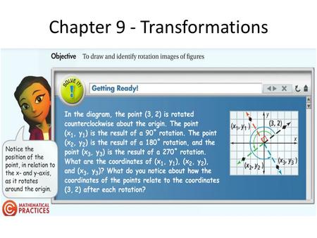 Chapter 9 - Transformations. 90 degree rotation (x 1, y 1 ) 180 degree rotation (x 2, y 2 ) 270 degree rotation (x 3, y 3 )