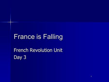 1 France is Falling French Revolution Unit Day 3.