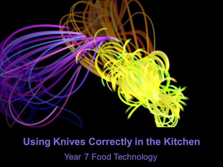 Using Knives Correctly in the Kitchen Year 7 Food Technology.
