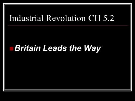 Industrial Revolution CH 5.2