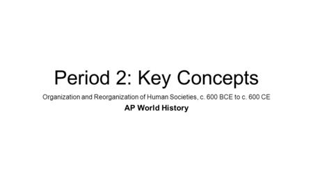 Period 2: Key Concepts AP World History