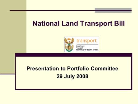 National Land Transport Bill Presentation to Portfolio Committee 29 July 2008.
