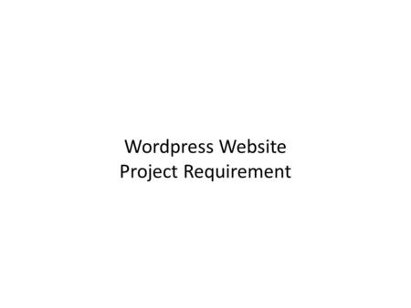 Wordpress Website Project Requirement. Home – Slider and News Admin can add news. All the 12 LATEST NEWS TITLE will be listed here. TOP = NEWEST, BOTTOM.