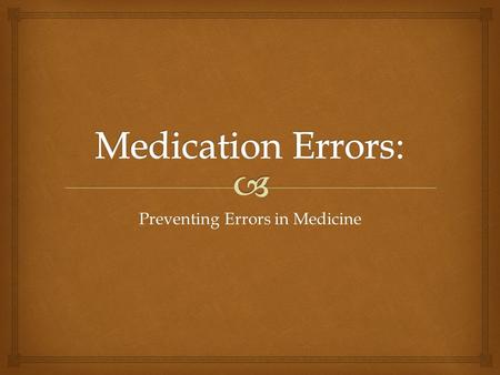 Preventing Errors in Medicine