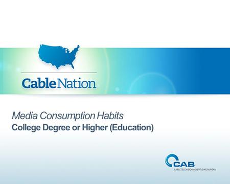 Media Consumption Habits College Degree or Higher (Education)