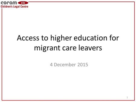 Access to higher education for migrant care leavers 4 December 2015 1.