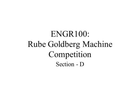 ENGR100: Rube Goldberg Machine Competition