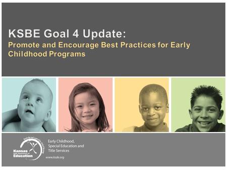 Action Plan: Fully Implementing Goal 4 Early Childhood, Special Education and Title Services | Kansas State Department of Education | www.ksde.org.