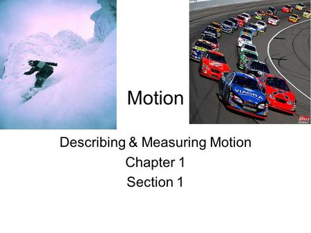 Motion Describing & Measuring Motion Chapter 1 Section 1.