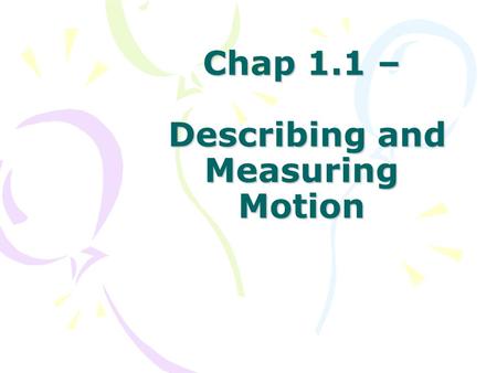 Chap 1.1 – Describing and Measuring Motion