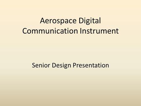 Aerospace Digital Communication Instrument Senior Design Presentation.