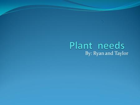 By: Ryan and Taylor Plant Parts It has roots. It has a stem. It has leaves. It has a flower and fruit. The roots sucks up nutrients and water. The stem.