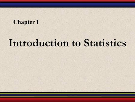 Introduction to Statistics Chapter 1. § 1.1 An Overview of Statistics.