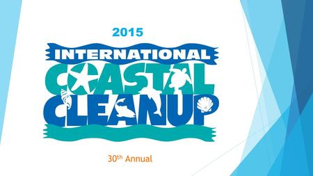 30 th Annual 2015. Each year, on the third Saturday in September, volunteers from around the world join together to clean beaches, rivers and other waterways.