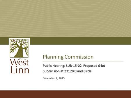 Planning Commission Public Hearing: SUB-15-02 Proposed 6-lot Subdivision at 23128 Bland Circle December 2, 2015.