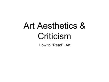 Art Aesthetics & Criticism How to “Read” Art. 4 steps of art criticism Description Analysis Interpretation Judgment Paul Klee. Ad Parnassum. 1932. Oil.