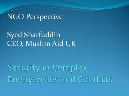 NGO Perspective Syed Sharfuddin CEO, Muslim Aid UK.