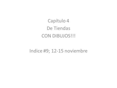 Capítulo 4 De Tiendas CON DIBUJOS!!! Indice #9; 12-15 noviembre.