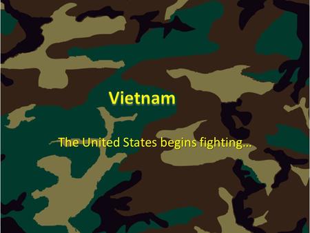 The United States begins fighting…. National Liberation Front – Vietcong National Liberation Front – Vietcong – South Vietnam – Overthrow Diem – Get rid.