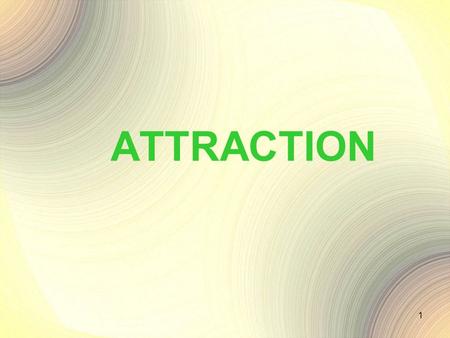 ATTRACTION 1. 2 INTERPERSONAL ATTRACTION The desire to approach other people.