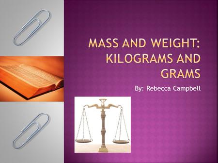 Mass and Weight: Kilograms and Grams
