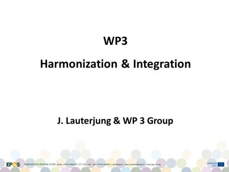 WP3 Harmonization & Integration J. Lauterjung & WP 3 Group.