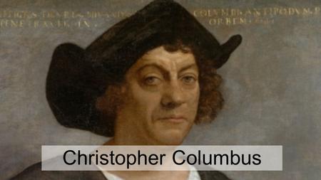 Christopher Columbus. Who was Columbus? Born in Genoa, Italy in 1451 Birth name was Cristoforo Colombo. Father was a wool merchant Went to sea as a teenager.