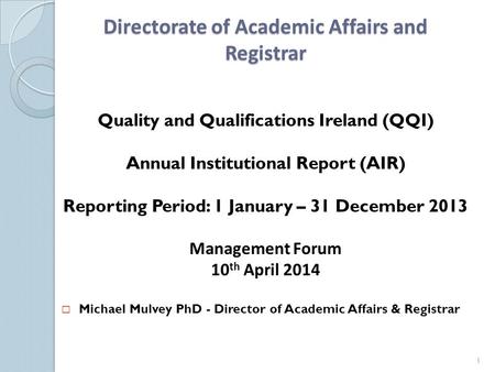 Directorate of Academic Affairs and Registrar Quality and Qualifications Ireland (QQI) Annual Institutional Report (AIR) Reporting Period: 1 January –