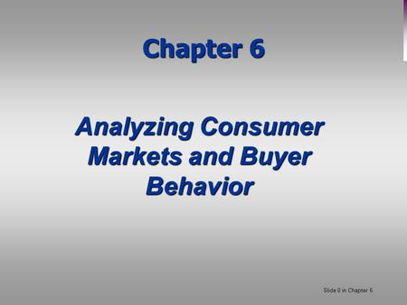 Consumer Behavior The field of Consumer Behavior: