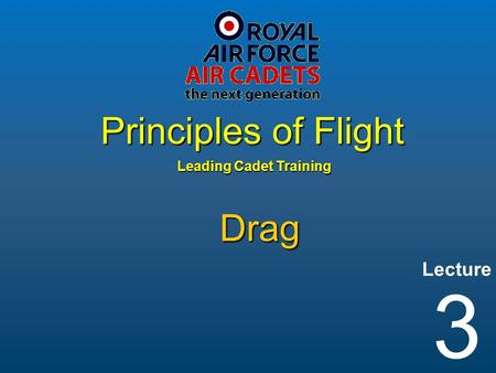 Lecture Leading Cadet Training Principles of Flight 3 Drag.