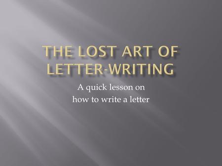 A quick lesson on how to write a letter. Business Letter&Informal Letter What differences do you notice?