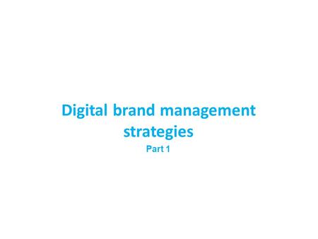 Digital brand management strategies Part 1