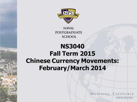 NS3040 Fall Term 2015 Chinese Currency Movements: February/March 2014.