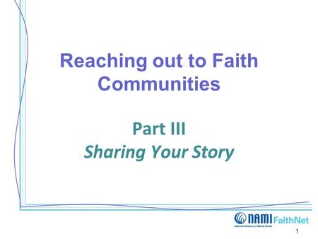 1 Reaching out to Faith Communities Part III Sharing Your Story.