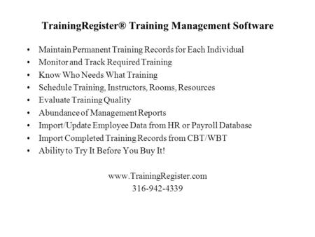 TrainingRegister® Training Management Software Maintain Permanent Training Records for Each Individual Monitor and Track Required Training Know Who Needs.
