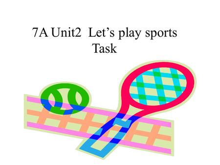 7A Unit2 Let’s play sports Task. New words: 1. team n. 队，组 2. talk about/of 谈论 3. match n. 比赛；竞赛 4. hero n. 英雄 our school basketball team talk about basketball.