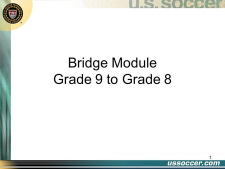 Bridge Module Grade 9 to Grade 8 1. Number of Players Objective To allow the learner to review the previously learned information and learn the new information.