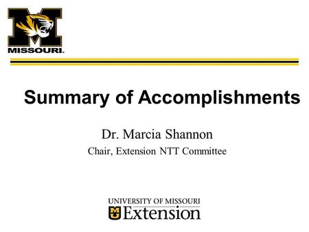 Summary of Accomplishments Dr. Marcia Shannon Chair, Extension NTT Committee.