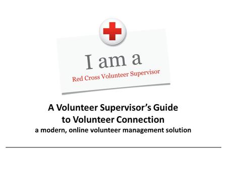 A Volunteer Supervisor’s Guide to Volunteer Connection a modern, online volunteer management solution.