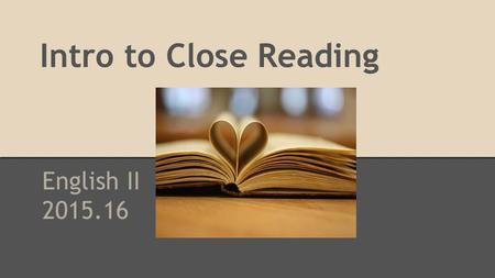 Intro to Close Reading English II 2015.16. Set up your paper for Cornell Notes. Title your notes: Close Reading.